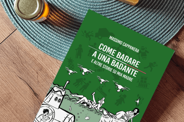 Come badare a una badante (e altre storie su mia madre)